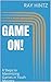 GAME ON! by Ray Hintz