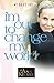 I'm Out to Change My World by Ann Kiemel