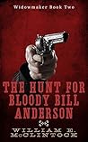 The Hunt for Bloody Bill Anderson (Widowmaker Book 2)