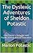 The Dyslexic Adventures of Sheldon Potastic: One Family's Struggle with Public School Special Education