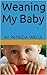 Weaning My Baby