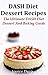 DASH Diet Dessert and Baking Recipes: The Ultimate DASH Diet Dessert and Baking Guide