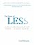 The Power of Less: The Fine Art of Limiting Yourself to the Essential...in Business and in Life
