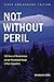 Not Without Peril by Nicholas Howe Not Without Peril by Nicholas Howe