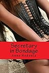 Secretary in Bondage by Anne Hedonia