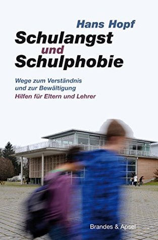 Schulangst und Schulphobie: Wege zum Verständnis und zur Bewältigung Hilfen für Eltern und Lehrer (German Edition)