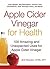 Apple Cider Vinegar For Hea...