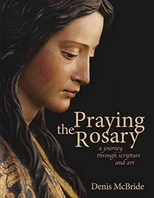 Praying the Rosary: A Journey through Scripture and Art (Kindle Edition)