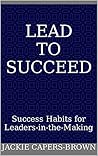 Lead to Succeed: Essential Habits for Emerging Leaders
