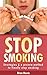 Stop Smoking: Strategies & a proven-method to finally stop smoking (quit smoking, quit smoking naturally, cigarette addiction, addiction recovery, tabacco addiction, smoking addiction)