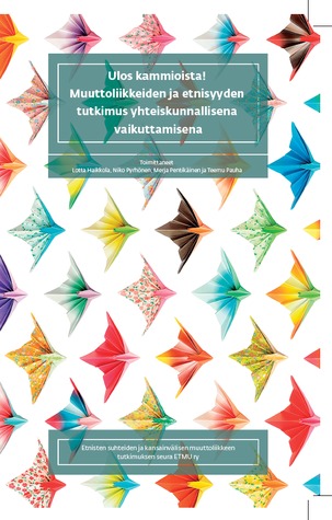 Ulos kammioista! Muuttoliikkeiden ja etnisyyden tutkimus yhteiskunnallisena vaikuttamisena