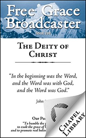 Free Grace Broadcaster - Issue 230 - The Deity of Christ
