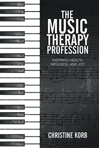 The Music Therapy Profession: Inspiring Health, Wellness, and Joy (Kindle Edition)