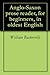 Anglo-Saxon prose reader, for beginners, in oldest English