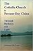 THE CATHOLIC CHURCH IN PRESENT-DAY CHINA: Through Darkness and Light