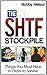 The SHTF Stockpile: Things You Must-Have in Order to Survive (The SHTF Stockpile, the shtf stockpile books, shtf survival)