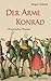 Der arme Konrad: Historischer Roman (German Edition)