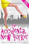 The Accidental New Yorker by Stephanie Wahlstrom