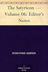 The Satyricon — Volume 06: Editor's Notes