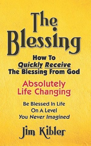 The Blessing : How To Quickly Receive The Blessing From God