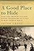 A Good Place to Hide by Peter   Grose