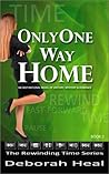 Only One Way Home  (Rewinding Time, #2)