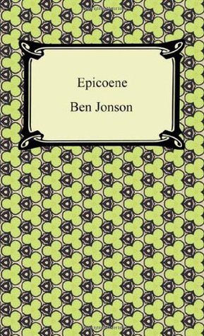 Epicoene, Or, the Silent Woman