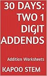 30 Days Math Addition Series: Two 1 Digit Addends, Daily Practice Workbook To Improve Mathematics Skills: Maths Worksheets