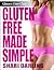 Gluten-Free Club: Gluten-Free Made Simple