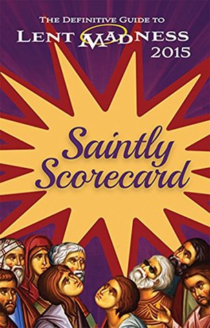 Saintly Scorecard 2015: The Definitive Guide to Lent Madness 2015 (Kindle Edition)