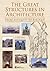 The Great Structures in Architecture : From Antiquity to Baroque (Advances in Architecture)
