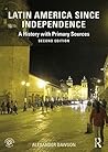 Book cover for Latin America since Independence: A History with Primary Sources