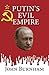 Putin's Evil Empire