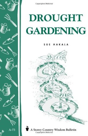 Drought Gardening: Storey's Country Wisdom Bulletin A-73 (Paperback)