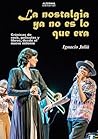 La nostalgia ya no es lo que era: crónicas de rock, películas y libros, desde el nuevo milenio