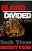 Blood Divided - Book Three