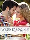 We're Engaged!: Photographing Vibrant and Joyful Portraits of the Happy Couple