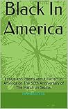 Black In America: Essays & Poems about Racism in America. Includes: Why We Say Black Lives Matter, The Murders of Breonna Taylor & George Floyd