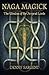 Naga Magick: The Wisdom of the Serpent Lords