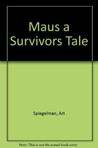 Maus a Survivors Tale