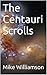The Centauri Scrolls