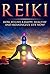 REIKI: REIKI BEGINNER'S GUIDE, How To Live A Happy, Healthy And Meaningful Life NOW ! - Reiki, Reiki for Beginners, Reiki Healing, Reiki Books, Reiki Symbols, Reiki Level 1,2,3 )