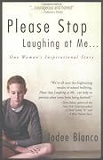 Please Stop Laughing at Me... One Woman's Inspirational Story