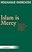 Islam is Mercy: Essential Features of a Modern Religion