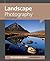 Landscape Photography (The Expanded Guide: Techniques)