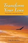 Transform Your Loss: Your Guide to Strength and Hope