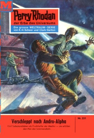 Perry Rhodan 221: Verschleppt nach Andro-Alpha: Perry Rhodan-Zyklus "Die Meister der Insel" (Perry Rhodan-Erstauflage) (German Edition)