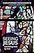 Seeing Jesus: And Being See...