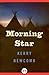 Morning Star by Kerry Newcomb