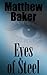 Eyes of Steel by Matthew Baker